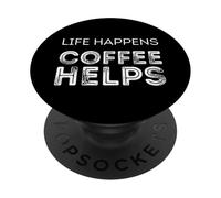 La vita accade Il caffè aiuta PopSockets PopGrip Adesivo