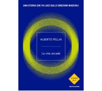 La vita accade. Una storia che fa luce sulle emozioni maschili