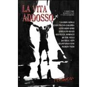 La vita addosso. 9 scrittori raccontano 9 vite estreme
