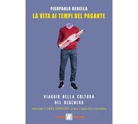 La vita ai tempi del Pagante. Viaggio nella cultura del degenero