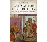 La vita ai tempi eroici di Persia