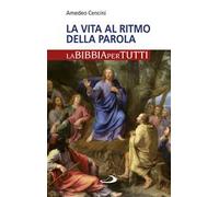 La vita al ritmo della Parola. La Bibbia per tutti