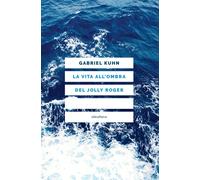 La vita all'ombra del Jolly Roger. Nuova ediz.