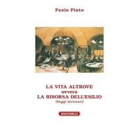 La vita altrove ovvero La risorsa dell'esilio. Saggi letterari