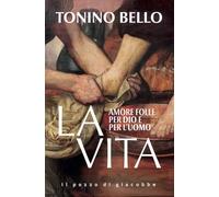 La vita. Amore folle per Dio e per l'uomo