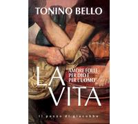 La vita. Amore folle per Dio e per l'uomo [Hardcover] [Jan 15, 2026] Bello, Toni