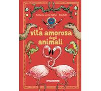 La vita amorosa degli animali - 2018 - De Agostini