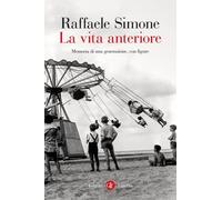 La vita anteriore. Memoria di una generazione, con figure