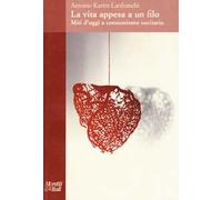 La vita appesa a un filo. Miti d'oggi e consumismo sanitario