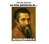 LA VITA ARTISTICA DI ... MICHELANGELO
