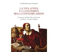 La vita attiva e la fecondità della contemplazione. Commento al Primo libr...
