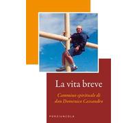 La vita breve. Cammino spirituale di don Domenico Cassandro. Ediz. illustrata
