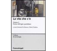 La vita che c'è. Vol. 2: Forme dell'agire quotidiano