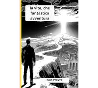 La vita, che fantastica avventura
