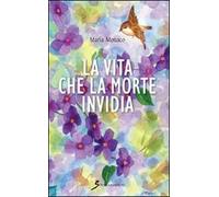 La vita che la morte invidia