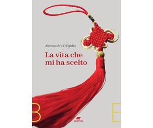 La vita che mi ha scelto - D'Egidio Alessandra