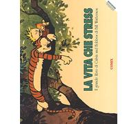 La vita che stress. Il grande libro di Calvin and Hobbes. Nuova ediz.