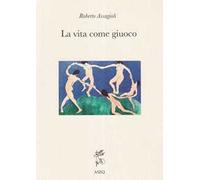 La Vita come Giuoco. Ediz. integrale