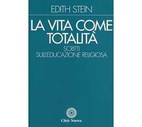 La vita come totalità. Scritti sull'educazione religiosa