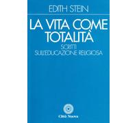 La vita come totalità. Scritti sull'educazione religiosa