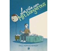 La vita con Mr. Dangerous