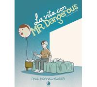 La vita con Mr. Dangerous - Hornschemeier Paul