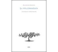 La vita consacrata. Teologia e spiritualità - Bernini Reginaldo