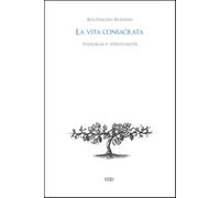 La vita consacrata. Teologia e spiritualità - Bernini Reginaldo
