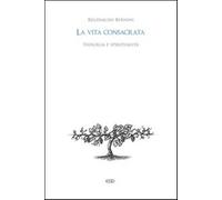 La vita consacrata. Teologia e spiritualità - Bernini Reginaldo