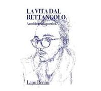 La vita dal rettangolo. Autobiografia poetica