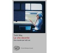La vita decente. Una morale per tutti noi