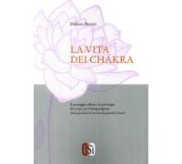 La vita dei chakra. Il massaggio riflesso e la psicologia del corpo per l'autoguarigione (dalla ghiandola di Luschka alla ghiandola Pineale)