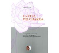 La vita dei chakra. Il massaggio siflesso e la psicologia del corpo per l'autoguarigione (dalla ghiandola di Luschka alla ghiandola Pineale)