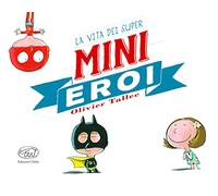La vita dei Super Mini Eroi