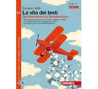 La vita dei testi. Per le Scuole superiori. Con e-book. Dal Naturalismo al Decadentismo (Vol. 3/1)