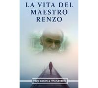 LA VITA DEL MAESTRO RENZO