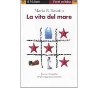 La vita del mare. Forza e fragilità degli organismi marini