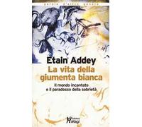 La vita della giumenta bianca. Il mondo incantato e il paradosso della sobrietà