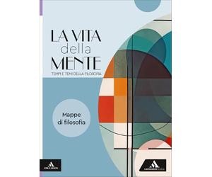 La vita della mente. Tempi e temi della filosofia. Mappe di filosofia. Per le Scuole superiori. Con e-book. Con espansione online