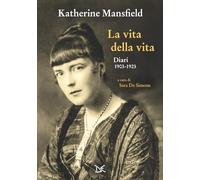 La vita della vita. Diari (1903-1923)
