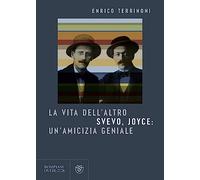 La vita dell'altro. Svevo, Joyce: un'amicizia geniale