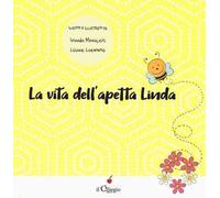 La vita dell'apetta Linda. Ediz. a colori