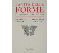 Libri Emanuele Coccia / Michele Alessandro - La Vita Delle Forme. Filosofia Del