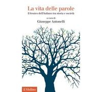 La vita delle parole. Il lessico dell'italiano tra storia e società