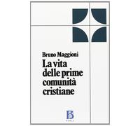 La vita delle prime comunità cristiane. Riflessioni bibliche e pastorali -...