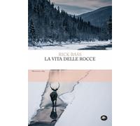La vita delle rocce. Ediz. integrale - Bass Rick