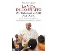 La vita dello Spirito. Dio parla al Cuore dell'uomo