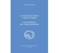 La vita dell'uomo e della Terra. L'essenza del cristianesimo.