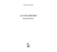 La vita dentro. Poesie 1963-2017