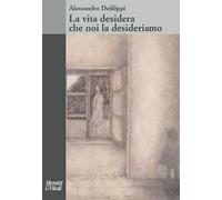 La vita desidera che noi la desideriamo
